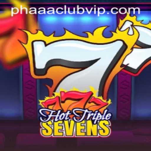 HotTripleSevens: The Exciting New Game Taking the Phaaa Club by Storm